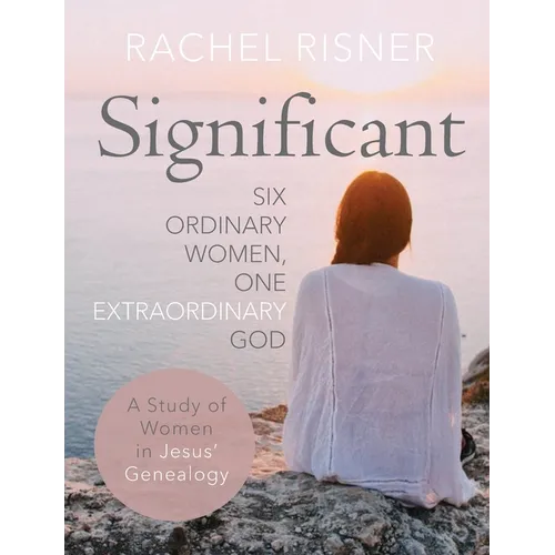 Significant: Six Ordinary Women, One Extraordinary God - Paperback