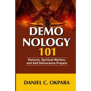Demonology 101: Demons, Spiritual Warfare, and Self Deliverance Prayers - Paperback