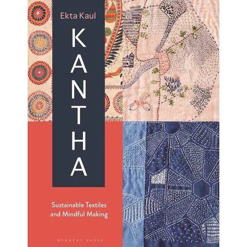 Kantha: Sustainable Textiles and Mindful Making - Hardcover