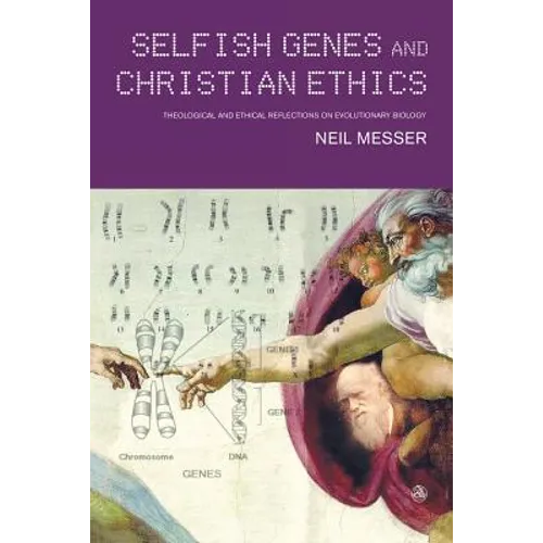 Selfish Genes and Christian Ethics: The Theological-Ethical Implications of Evolutionary Biology - Paperback