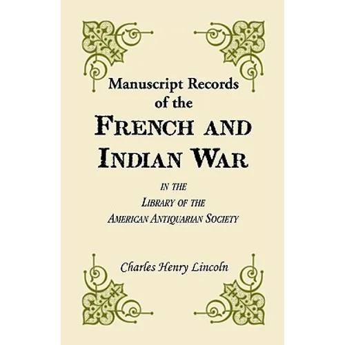 Manuscript Records of the French and Indian War in the Library of the American Antiquarian Society - Paperback