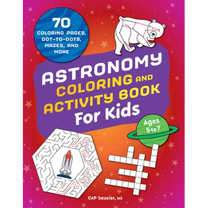 Astronomy Coloring & Activity Book for Kids: 70 Coloring Pages, Dot-To-Dots, Mazes, and More - Paperback