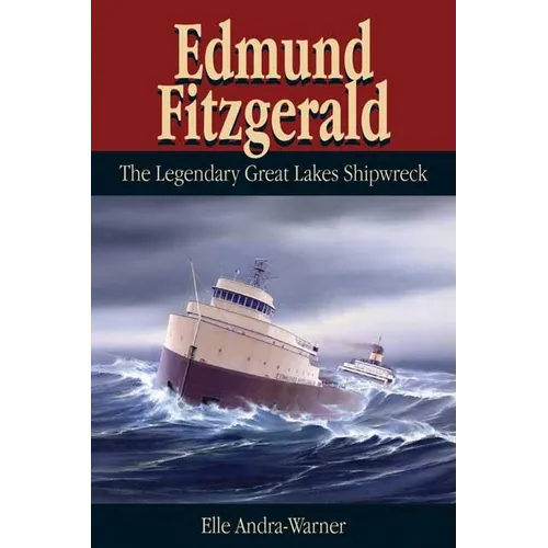 Edmund Fitzgerald: The Legendary Great Lakes Shipwreck - Paperback