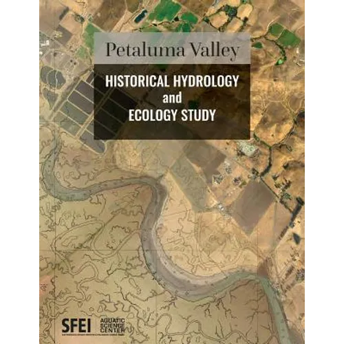 Petaluma Valley Historical Hydrology and Ecology Study - Paperback