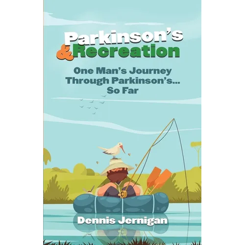 Parkinson's & Recreation: One Man's Journey Through Parkinson's...So Far - Paperback