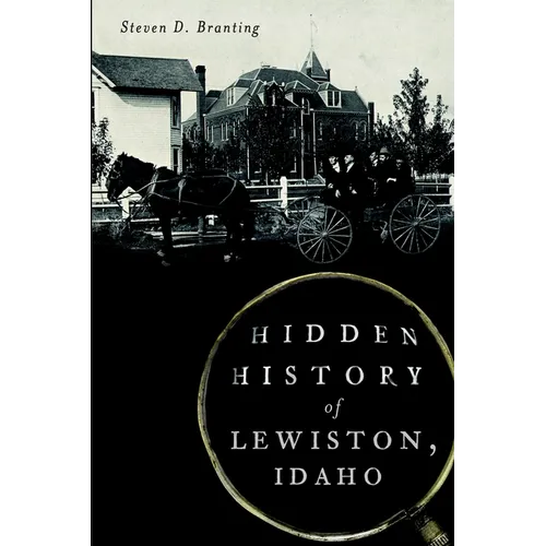 Hidden History of Lewiston, Idaho - Paperback