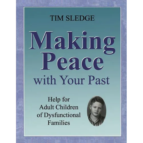 Making Peace with Your Past: Help for Adult Children of Dysfunctional Families