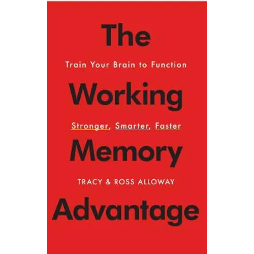 The Working Memory Advantage: Train Your Brain to Function Stronger, Smarter, Faster - Paperback