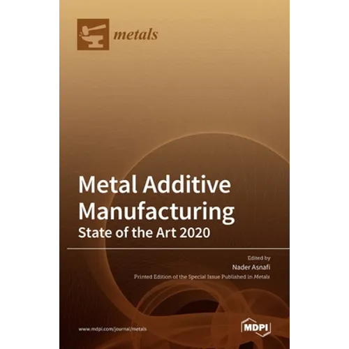 Metal Additive Manufacturing: State of the Art 2020 - Hardcover