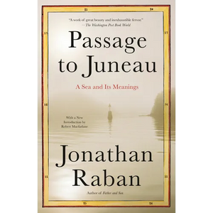 Passage to Juneau: A Sea and Its Meanings - Paperback