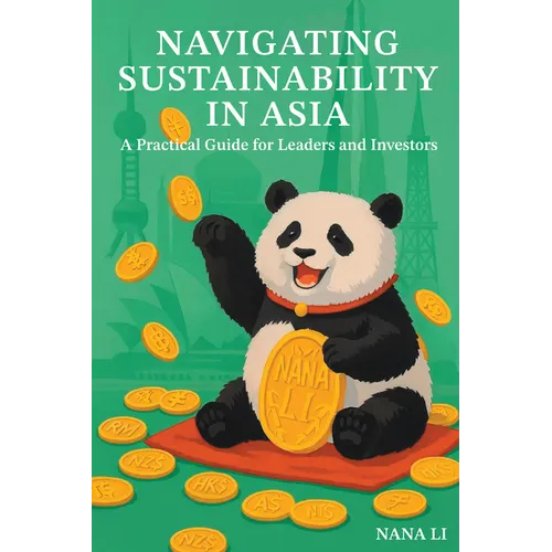 Navigating Sustainability in Asia: A Practical Guide for Leaders and Investors - Paperback