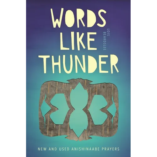 Words Like Thunder: New and Used Anishinaabe Prayers - Paperback