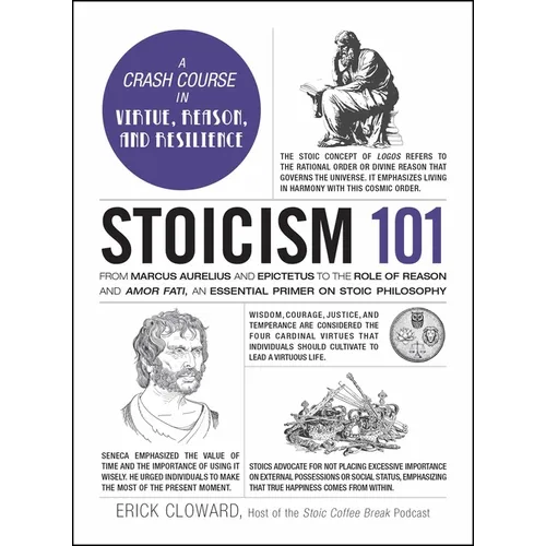 Stoicism 101: From Marcus Aurelius and Epictetus to the Role of Reason and Amor Fati, an Essential Primer on Stoic Philosophy - Hardcover