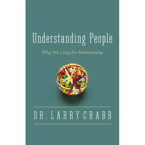 The Understanding People: Why We Long for Relationship - Paperback