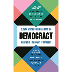 Democracy: Eleven Writers and Leaders on What It Is - And Why It Matters - Paperback