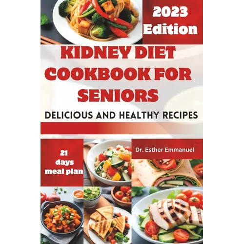 Kidney Diet cookbook for Seniors: Delicious and Nutritious Recipes for Health - Paperback