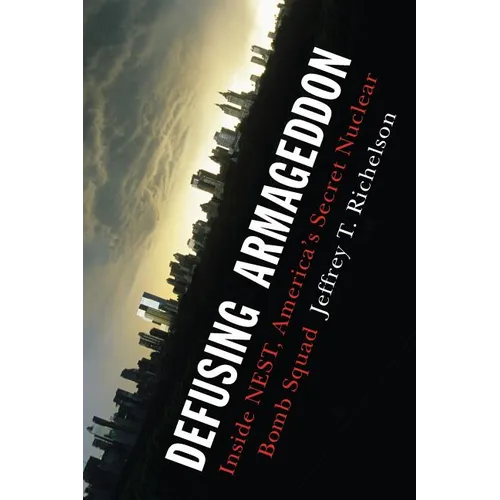 Defusing Armageddon: Inside Nest, America's Secret Nuclear Bomb Squad - Paperback