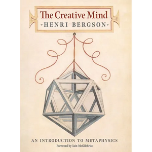 The Creative Mind: An Introduction to Metaphysics - Hardcover