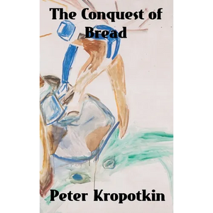 The Conquest of Bread - Hardcover