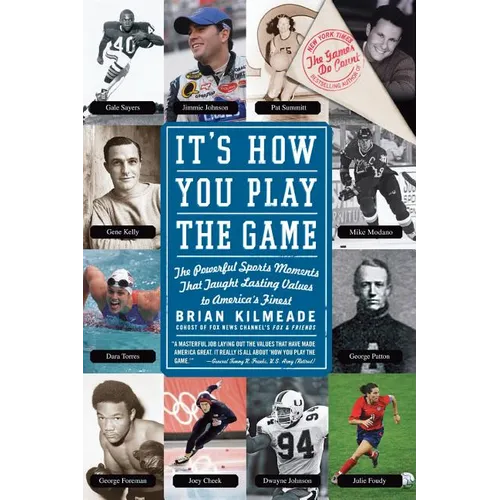 It's How You Play the Game: The Powerful Sports Moments That Taught Lasting Values to America's Finest - Paperback