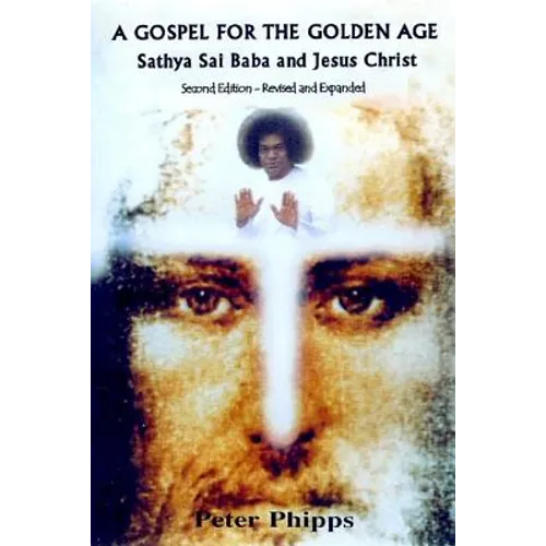 A Gospel for the Golden Age: Sathya Sai Baba and Jesus Christ - Paperback