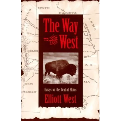 The Way to the West: Essays on the Central Plains - Paperback