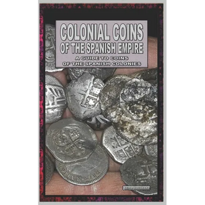 Colonial Coins Of The Spanish Empire - Paperback
