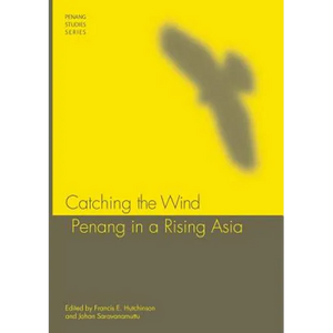 Catching the Wind: Penang in a Rising Asia - Paperback