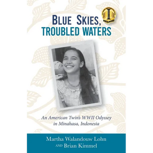 Blue Skies, Troubled Waters: An American Twin's WWII Odyssey in Minahasa, Indonesia - Paperback