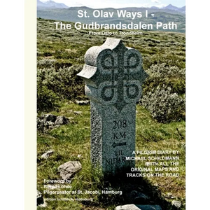 St. Olav Ways I - The Gudbrandsdalen Path: From Oslo to Trondheim in 35 days - Paperback