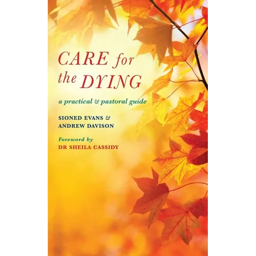 Care for the Dying: A Practical and Pastoral Guide - Hardcover
