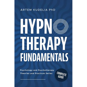 Hypnotherapy Fundamentals: Complete Guide - Paperback