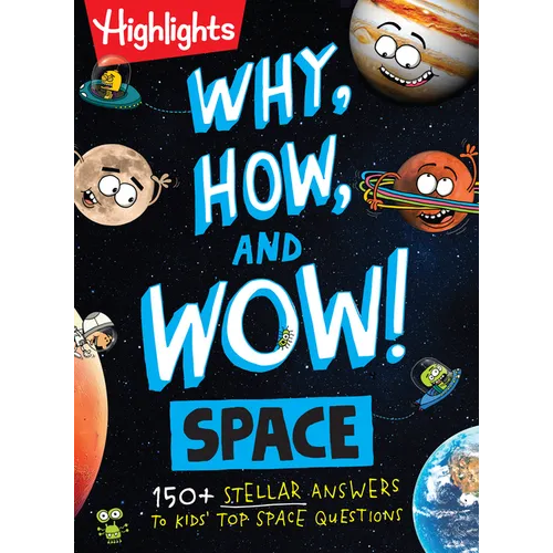 Why, How, and Wow! Space: Space Book for Kids Featuring Real Questions from Kids, NASA Astronaut Interviews, Solar System Discoveries and Fun Science - Hardcover
