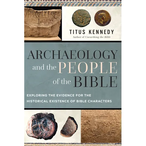 Archaeology and the People of the Bible: Exploring the Evidence for the Historical Existence of Bible Characters - Paperback