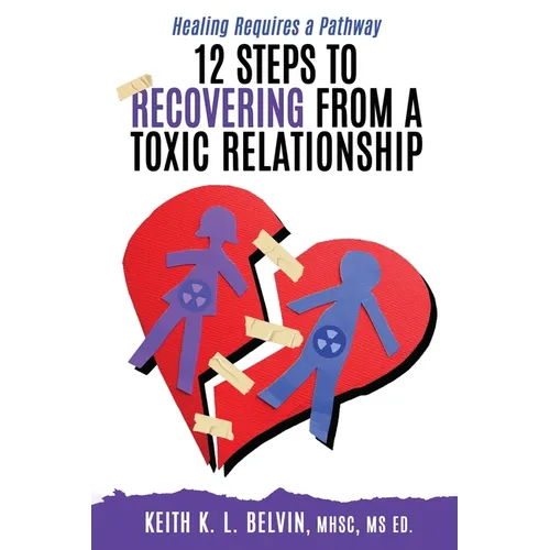 12 Steps to Recovering from A Toxic Relationship - Paperback