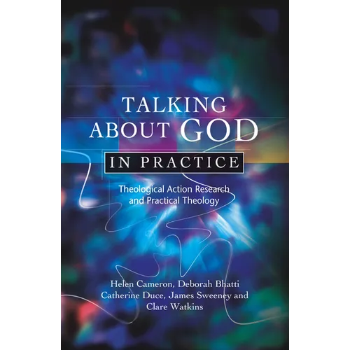Talking about God in Practice: Theological Action Research and Practical Theology - Paperback