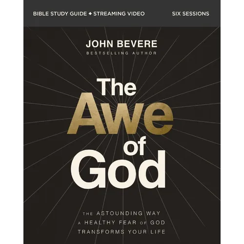 The Awe of God Bible Study Guide Plus Streaming Video: The Astounding Way a Healthy Fear of God Transforms Your Life - Paperback