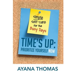 Time's Up: Prioritize Yourself Now - Paperback