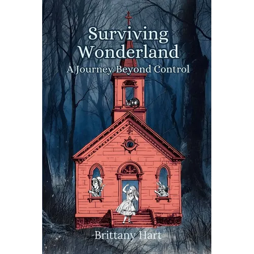 Surviving Wonderland: A Journey Beyond Control - Paperback