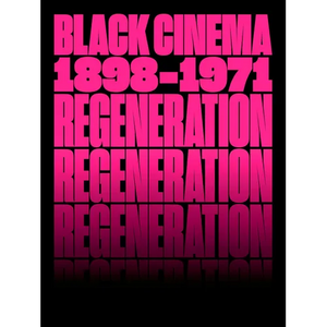 Regeneration: Black Cinema, 1898-1971 - Hardcover