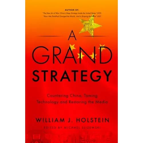 A Grand Strategy-Countering China, Taming Technology, and Restoring the Media - Paperback