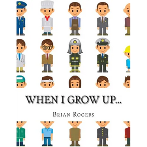 When I Grow Up...: A Look At 10 Future Careers for Kids - Paperback