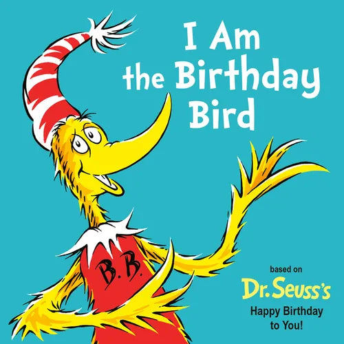 I Am the Birthday Bird: Based on the Dr. Seuss's Happy Birthday to You! - Board Book