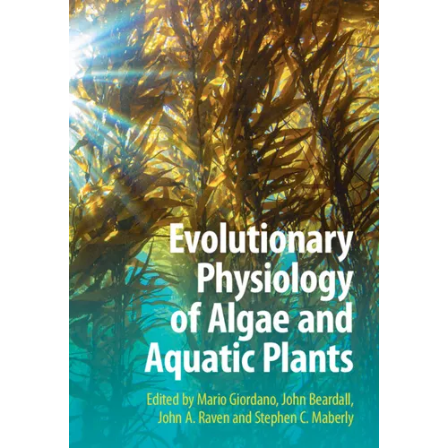 Evolutionary Physiology of Algae and Aquatic Plants - Hardcover