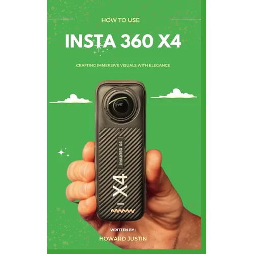 How to Use Insta 360 X4: A concise technique guidebook on how to use the insta 360 X4 for beginners - Paperback