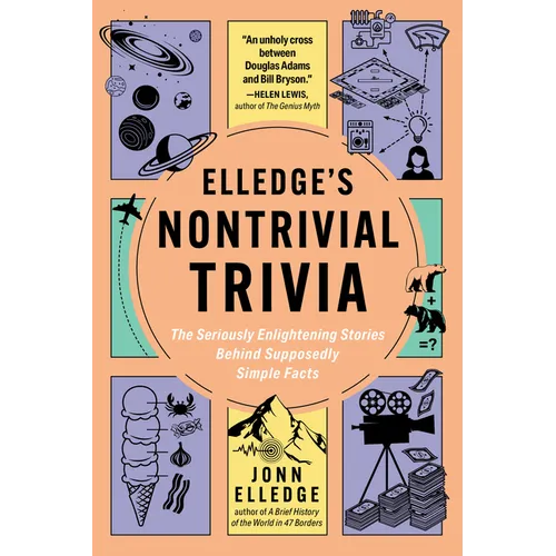 Elledge's Nontrivial Trivia: The Seriously Enlightening Stories Behind Supposedly Simple Facts - Paperback