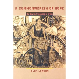 A Commonwealth of Hope: The New Deal Response to Crisis - Paperback