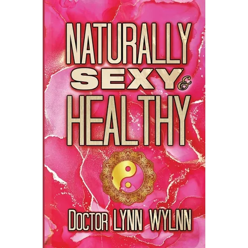 Naturally Sexy & Healthy - Paperback