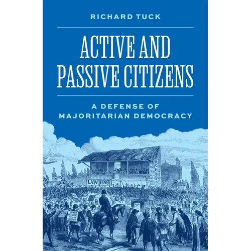 Active and Passive Citizens: A Defense of Majoritarian Democracy - Paperback