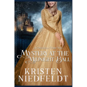 Mystery at the Midnight Ball: A Cinderella Fairy Tale - Paperback